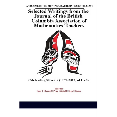 Selected Writings from the Journal of the British Columbia Association of Mathematics Teachers: Celebrating 50 years (1962-2012) of Vector
