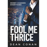 Fool Me Thrice: Money Changes Everything