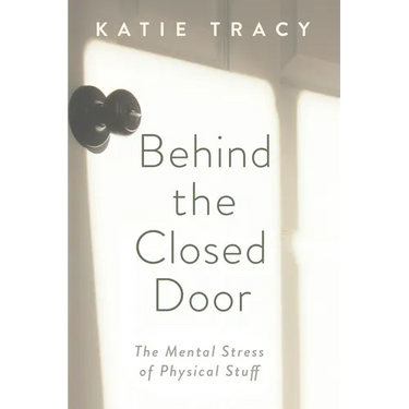 Behind the Closed Door: The Mental Stress of Physical Stuff