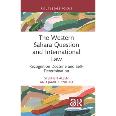 The Western Sahara Question and International Law: Recognition Doctrine and Self-Determination