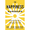 The Happiness Handbook: A Practical Guide to Changing Your Life