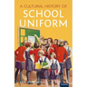 A Cultural History of School Uniform