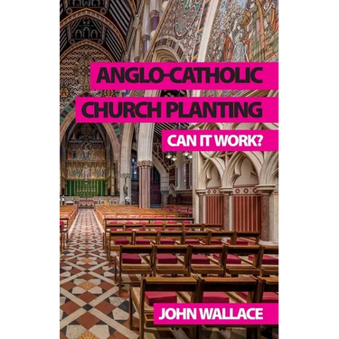 Anglo-Catholic Church Planting: Can it work?