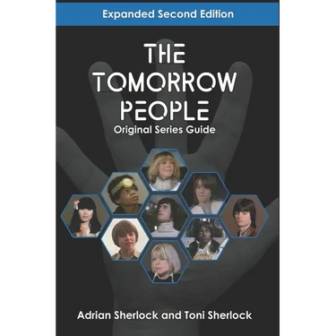 The Tomorrow People Original Series Guide: Expanded Second Edition