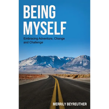 BEING MYSELF Embracing Adventure Change and Challenge