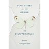 Footnotes in the Order of Disappearance: Poems