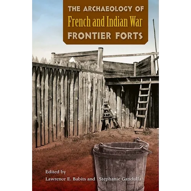 Archaeology of French and Indian War Frontier Forts