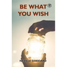 Be What You Wish