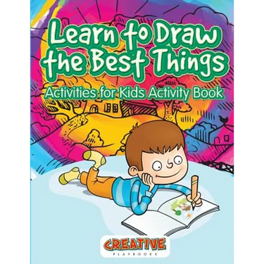 Learn to Draw the Best Things: Activities for Kids Activity Book