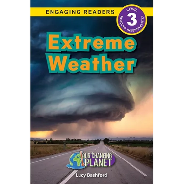 Extreme Weather: Our Changing Planet (Engaging Readers, Level 3)