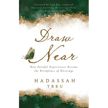 Draw Near: How Painful Experiences Become the Birthplace of Blessings