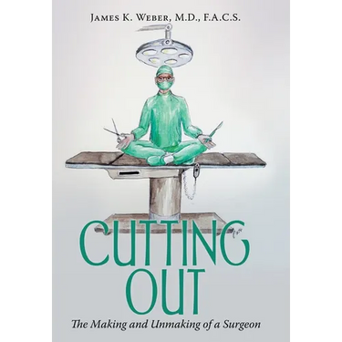 Cutting Out: The Making and Unmaking of a Surgeon