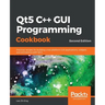Qt5 C++ GUI Programming Cookbook, Second Edition