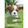 The Cavachon Puppy Training Guide: How To Train Your Puppy With Easy Steps And Techniques: Cavachon Puppy Commands For Cavachon Puppy