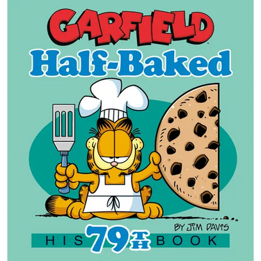 Garfield Half-Baked: His 79th Book