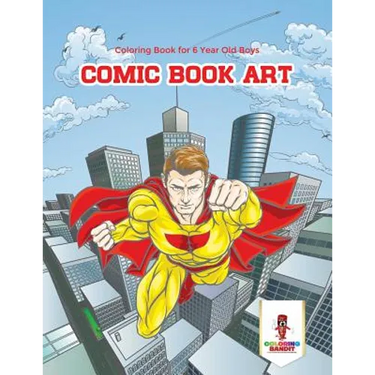 Comic Book Art: Coloring Book for 6 Year Old Boys