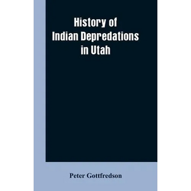 History of Indian Depredations in Utah