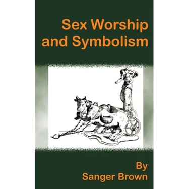 Sex Worship and Symbolism