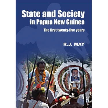 State and Society in Papua New Guinea: The First Twenty-Five Years