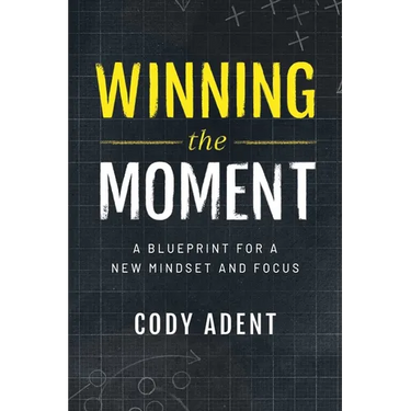 Winning the Moment: A Blueprint for a New Mindset and Focus