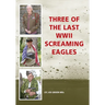 Three of the Last WWII Screaming Eagles