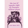 The Cure of Imperfect Sight by Treatment Without Glasses