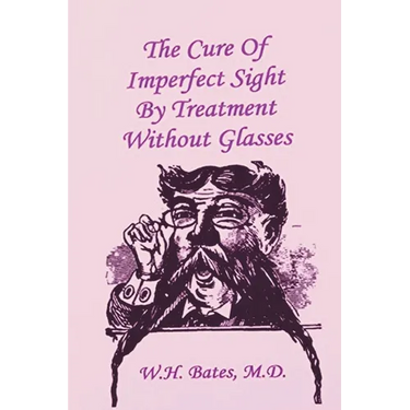 The Cure of Imperfect Sight by Treatment Without Glasses