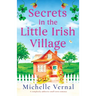 Secrets in the Little Irish Village: A completely addictive small town romance