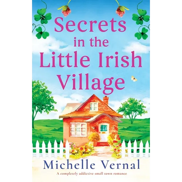 Secrets in the Little Irish Village: A completely addictive small town romance