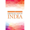 Origin of Caste in India
