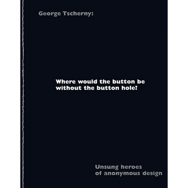 Where Would the Button Be Without the Button Hole?: Unsung Heroes of Anonymous Design