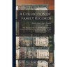 A Collection of Family Records: With Biographical Sketches, and Other Memoranda of Various Families and Individuals Bearing the Name Douglas or Allied