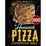 The Homemade Pizza Cookbook Bible: Learn the Italian Secrets for Making Perfect Pizza at Home. Discover 1000 Days Mouthwatering Recipes for Every Kind