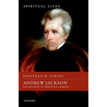 Andrew Jackson: Old Hickory in Christian America