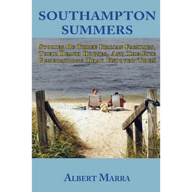 Southampton Summers: Stories of Three Italian Families, Their Beach Houses, and the Five Generations that Enjoyed Them