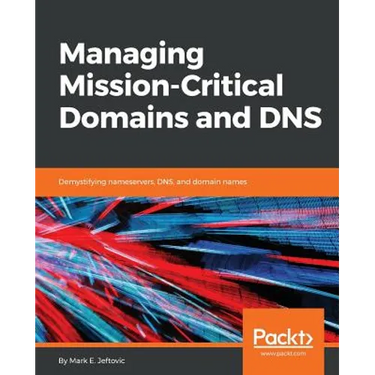Managing Mission-Critical Domains and DNS