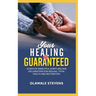 Your Healing Is Guaranteed: 10 Days of Insightful Scriptures And Declarations For Healing, Total Health And Restoration
