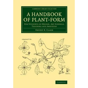 A Handbook of Plant-Form: For Students of Design, Art Schools, Teachers and Amateurs