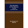 The Haunters of the Silences: A Book of Animal Life