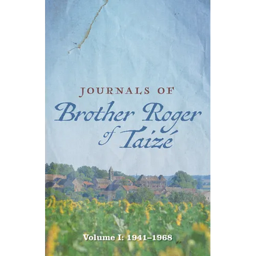 Journals of Brother Roger of Taizé: Volume I: 1941-1968