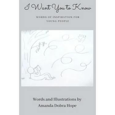 I Want You to Know: Words of Inspiration for Young People (Gift Book For Christmas, Birthday, or Anytime-Perfect for Teens or Young Adults)