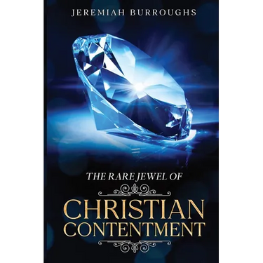 The Rare Jewel of Christian Contentment: Annotated