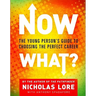 Now What?: The Young Person's Guide to Choosing the Perfect Career