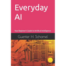 Everyday AI: Your Beginner's Guide to Artifical Intelligence