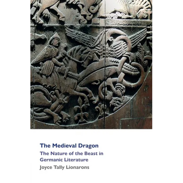 The Medieval Dragon: The Nature of the Beast in Germanic Literature