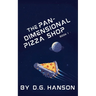 The Pan-Dimensional Pizza Shop