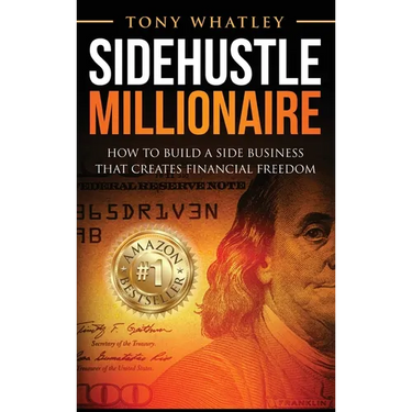 SideHustle Millionaire: How to build a side business that creates financial freedom