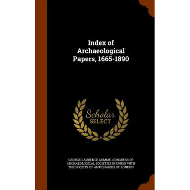 Index of Archaeological Papers, 1665-1890