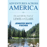 Adventures Across America: On and Off the Trail of Lewis and Clark (color edition)