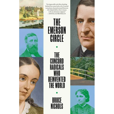 The Emerson Circle: The Concord Radicals Who Reinvented the World